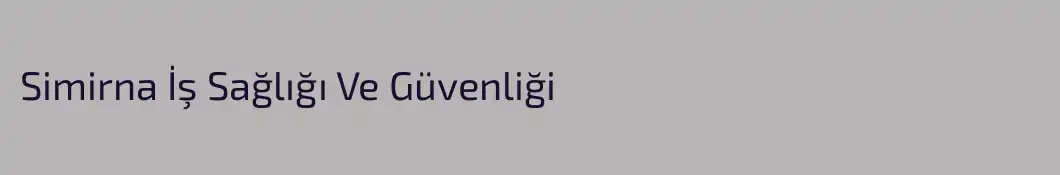 Simirna İş Sağlığı Ve Güvenliği